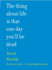 The_Thing_About_Life_Is_That_One_Day_You_ll_Be_Dead