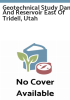 Geotechnical_Study_Dam_and_Reservoir_East_of_Tridell__Utah