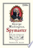 George_Washington__Spymaster___How_the_Americans_Outspied_the_British_And_Won_the_Revolutionary_War