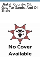 Uintah_County__Oil__Gas__Tar_Sands__and_Oil_Shale