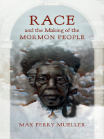 Race_and_the_Making_of_the_Mormon_People