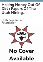 Making_money_out_of_dirt___papers_of_the_Utah_Mining_Symposium