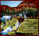 T_Is_for_Touchdown___A_Football_Alphabet