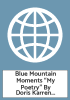 Blue Mountain Moments “My Poetry” By Doris Karren Burton – Regional History Center