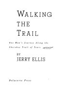 Walking_the_trail___one_man_s_journey_along_the_Cherokee_Trail_of_Tears