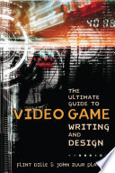 The_ultimate_guide_to_video_game_writing_and_design