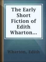 The_Early_Short_Fiction_of_Edith_Wharton_-_Part_1
