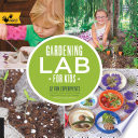 Gardening_lab_for_kids__52_fun_experiments_to_learn__grow__harvest__make__play__and_enjoy_your_garden